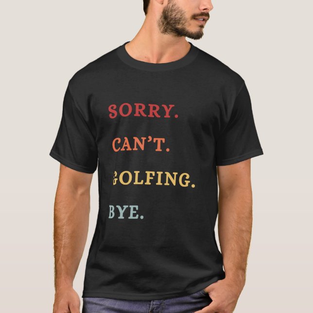 Camiseta Desculpe. Não posso. Golfando. Tchau. -  Cool Retr (Frente)