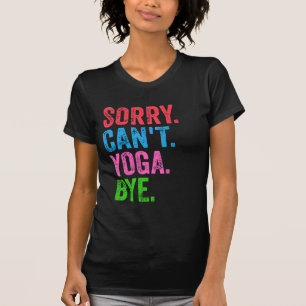 Camiseta Desculpe Não Posso Ioga Tchau Engraçado