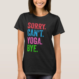 Camiseta Desculpe Não Posso Ioga Tchau Engraçado 