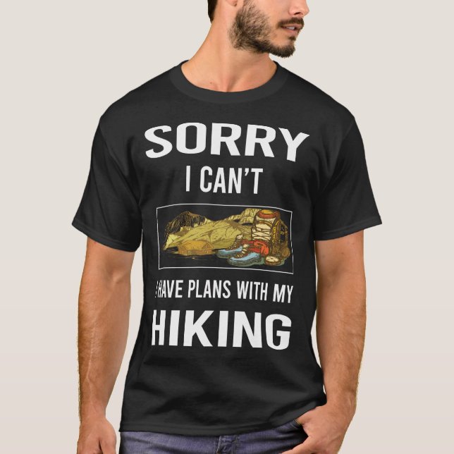 Camiseta Desculpe, Não Posso Ir Caminhando Hiker (Frente)