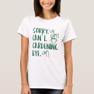 Camiseta Desculpe. Não posso. Jardinagem. Tchau.