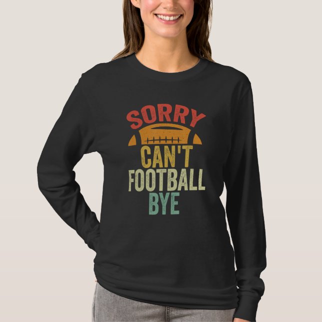 Camiseta Desculpe, não posso jogar futebol americano (Frente)