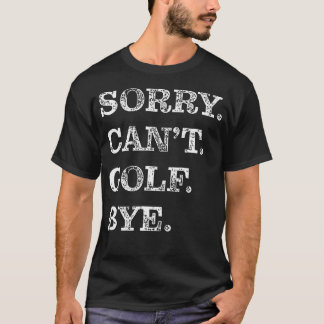 Camiseta Desculpe Não Posso Jogar Golfe Tchau - Divertido
