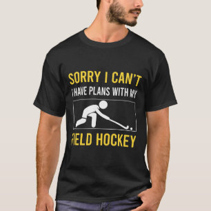 Camiseta Desculpe, não posso jogar hóquei no campo