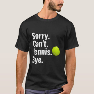 Camiseta Desculpe Não Posso Jogar Tênis Tchau Tênis