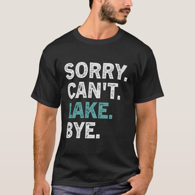 Camiseta Desculpe Não Posso Lago Bye (Frente)