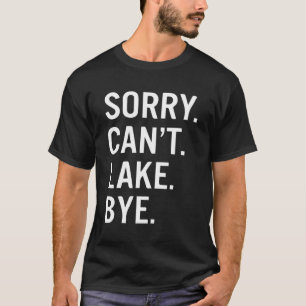 Camiseta Desculpe Não Posso Lago Bye