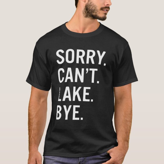 Camiseta Desculpe Não Posso Lago Bye (Frente)