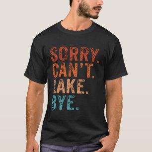 Camiseta Desculpe Não Posso Lago De Diversão De Tchau Topo