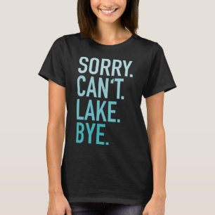 Camiseta Desculpe Não Posso Lago Tchau