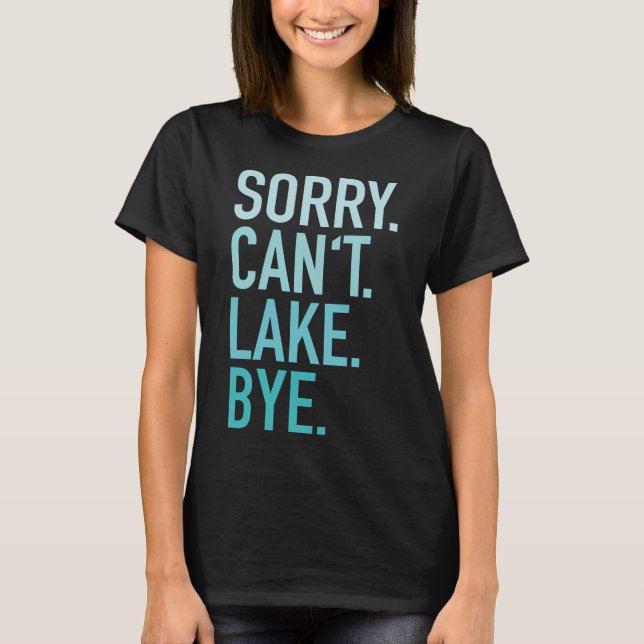Camiseta Desculpe Não Posso Lago Tchau (Frente)
