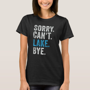 Camiseta Desculpe Não Posso lago Tchau Lago