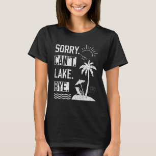 Camiseta Desculpe Não Posso Lago Tchau Vida no Lago Lago