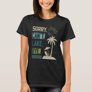 Camiseta Desculpe Não Posso Lago Tchau Vida no Lago Lago