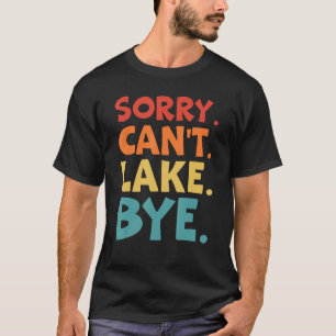 Camiseta Desculpe Não posso lamar Bye Lake 1