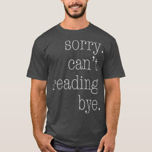 Camiseta Desculpe Não Posso Ler Tchau