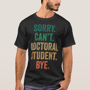 Camiseta Desculpe, não posso me despedir do doutorado.