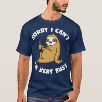 Camiseta Desculpe, Não Posso Me Ocupar Muito 