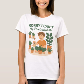 Camiseta Desculpe, não posso, minhas plantas precisam de am