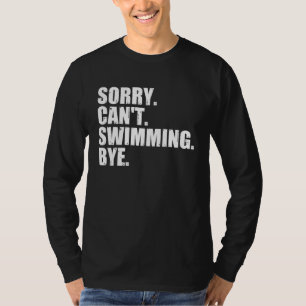 Camiseta Desculpe Não Posso Nadar Tchau, Natação Divertida