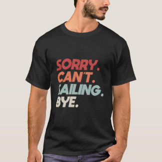 Camiseta Desculpe Não Posso Navegar Adeus Citação De Barco
