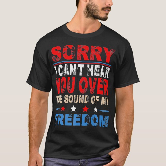 Camiseta Desculpe, não posso ouvi-lo sobre o som da minha l (Frente)