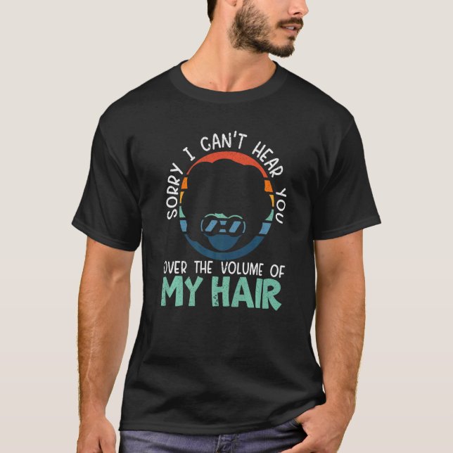 Camiseta Desculpe, não posso ouvi-lo sobre o volume do meu  (Frente)