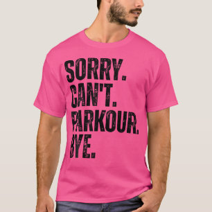Camiseta Desculpe Não Posso Parkour Tchau