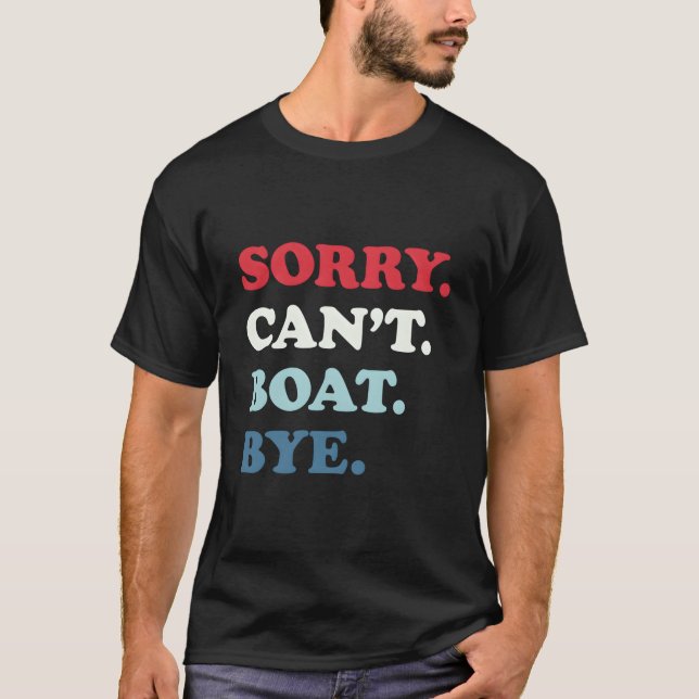 Camiseta Desculpe, não posso passar de barco (Frente)