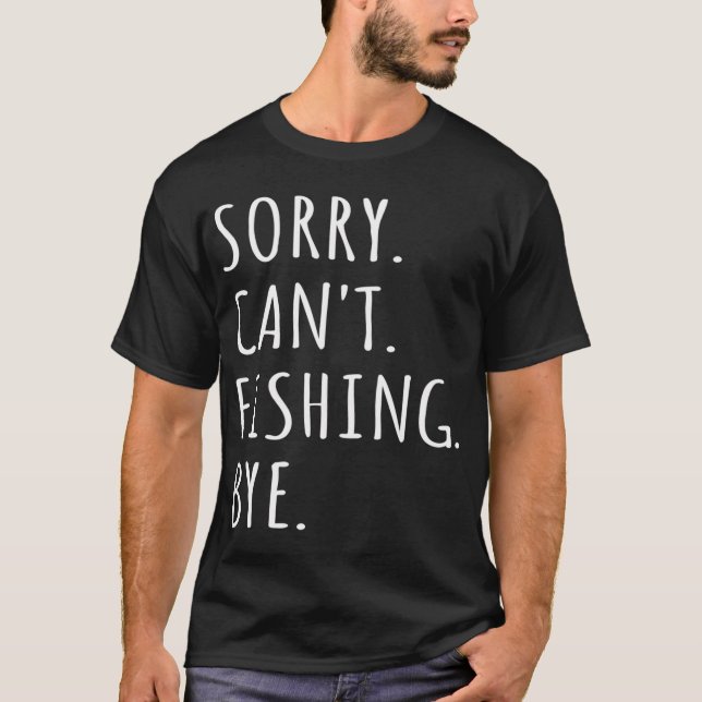 Camiseta Desculpe Não Posso Pescar Tchau Eu (Frente)