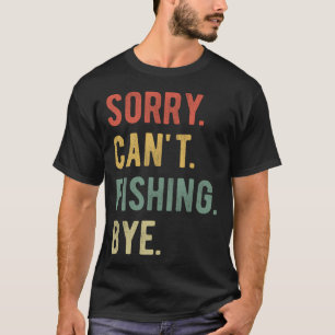 Camiseta Desculpe Não Posso Pescar Tchau II