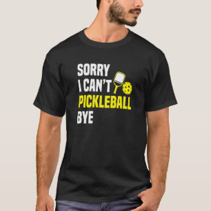Camiseta Desculpe, não posso Pickleball Tchau Jogador de Pi