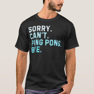 Camiseta Desculpe Não Posso Ping Pong Tchau Sarcástico Têni