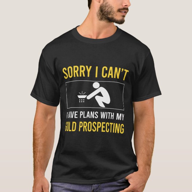 Camiseta Desculpe, não posso prospectar ouro (Frente)