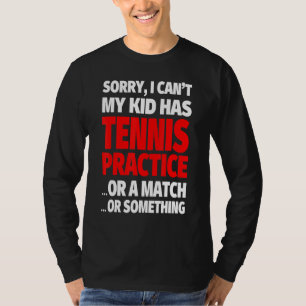 Camiseta Desculpe, Não Posso Que Meu Filho Tenha Prática De