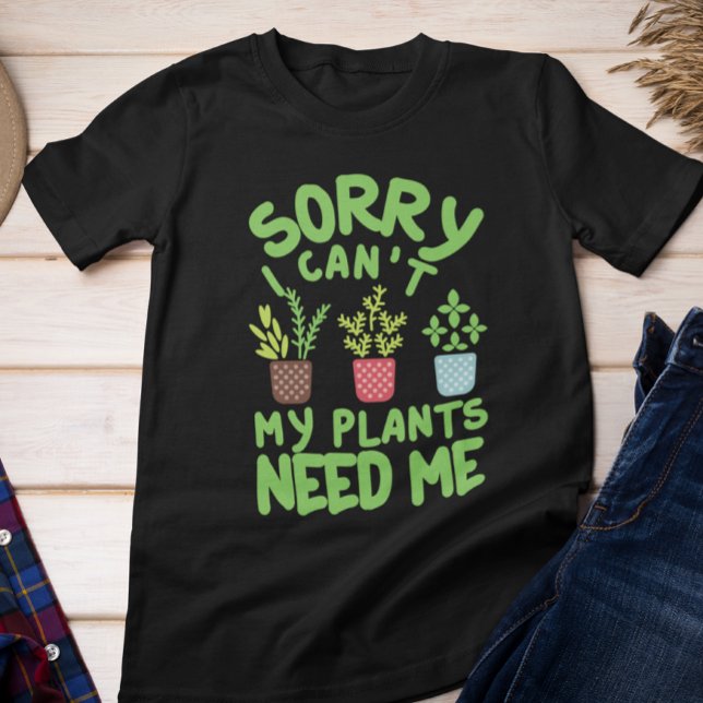 CAMISETA DESCULPE, NÃO POSSO QUE MINHAS PLANTAS PRECISEM DE (Criador carregado)
