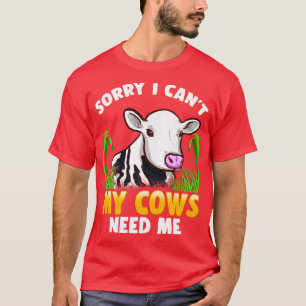 Camiseta Desculpe, Não Posso Que Minhas Vacas Precisem De M