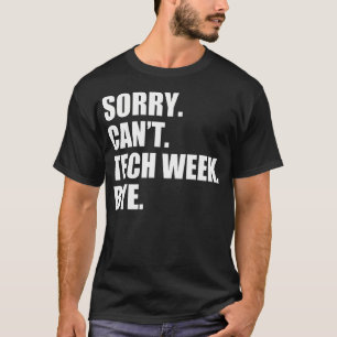 Camiseta Desculpe Não Posso Semana De Tecnologia Tchau Teat