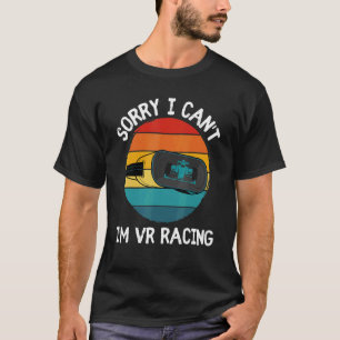 Camiseta Desculpe, não posso ser a Vr Racing Virtual Realit