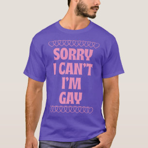 Camiseta Desculpe, não posso ser Gay, Orgulho gay LGBTQ Eng