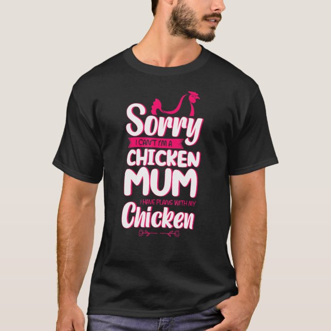 Camiseta Desculpe, Não Posso Ser Um Mãe De Frango Com Minha (Frente)