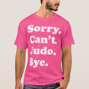 Camiseta Desculpe Não Posso Tchau Engraçado Judo