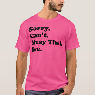 Camiseta Desculpe Não Posso Tchau Engraçado Muay Tailandês