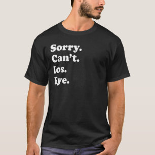 Camiseta Desculpe Não Posso Tchau Ilha Ios