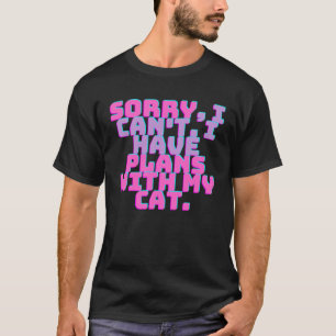 Camiseta Desculpe, não posso, tenho planos com meu Gato 3