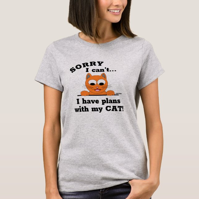 Camiseta DESCULPE, não posso, tenho PLANOS com meu GATO! Ga (Frente)
