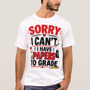 Camiseta Desculpe, Não Posso, Tenho Provas Para Corrigir