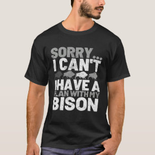 Camiseta Desculpe, não posso, tenho um plano com meu bisão