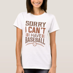 Camiseta Desculpe, não posso ter beisebol