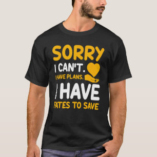 Camiseta Desculpe, não posso ter destinos para salvar o tra